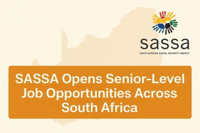 SASSA Opens Senior-Level Job Opportunities Across South Africa